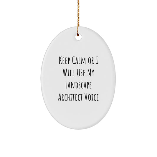 Funny Keep Calm Gifts from Friends and Family for Landscape Architect Christmas Unique Oval Ornament - 'I Will Use My Landscape Architect Voice' Decorative Hanging - Image 1