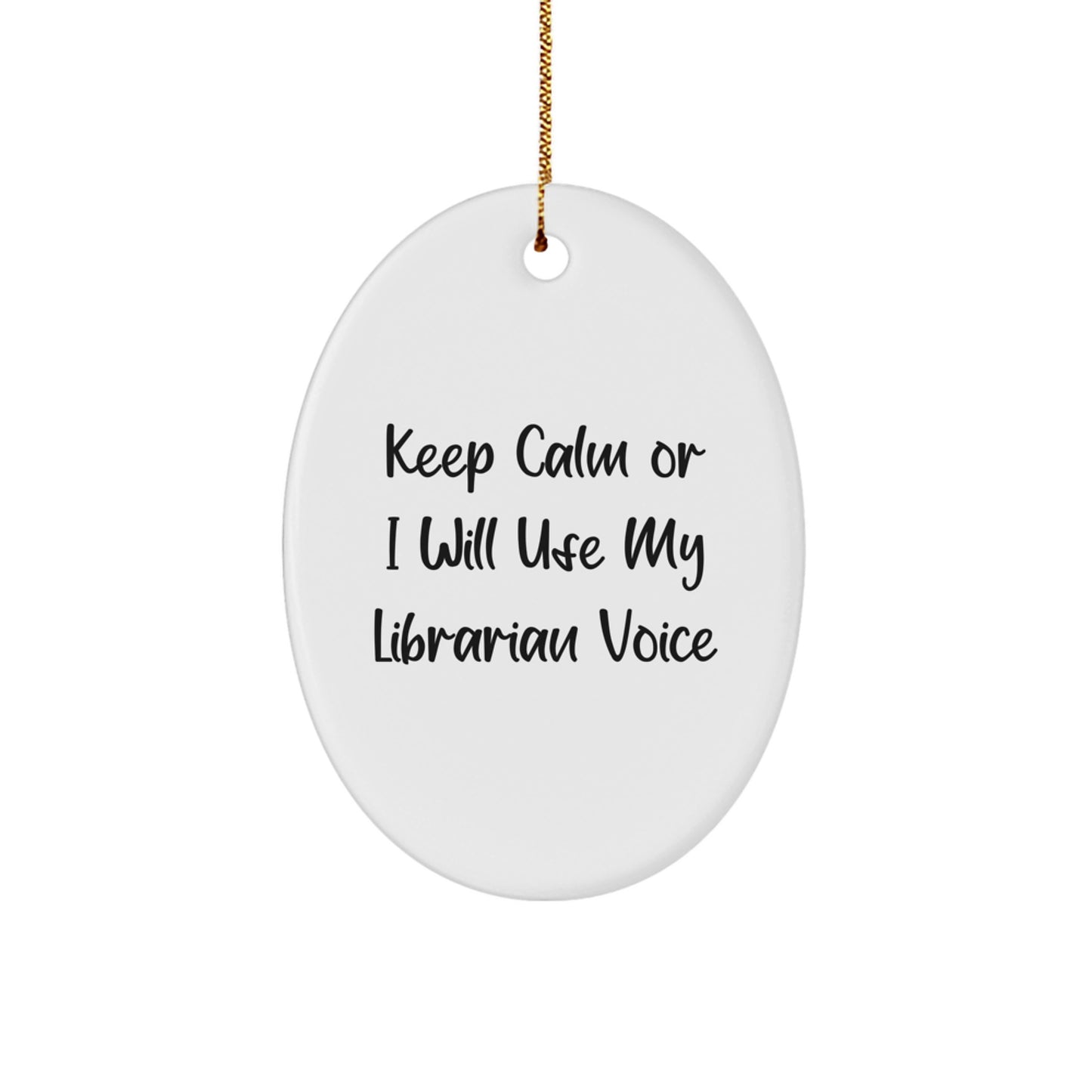 Funny Librarian Gifts, Oval Ornament with 'Keep Calm Or I Will Use My Librarian Voice' Quote, Christmas Unique Gifts from Friends to Librarians - Image 1