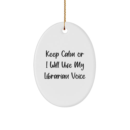 Funny Librarian Gifts, Oval Ornament with 'Keep Calm Or I Will Use My Librarian Voice' Quote, Christmas Unique Gifts from Friends to Librarians - Image 1
