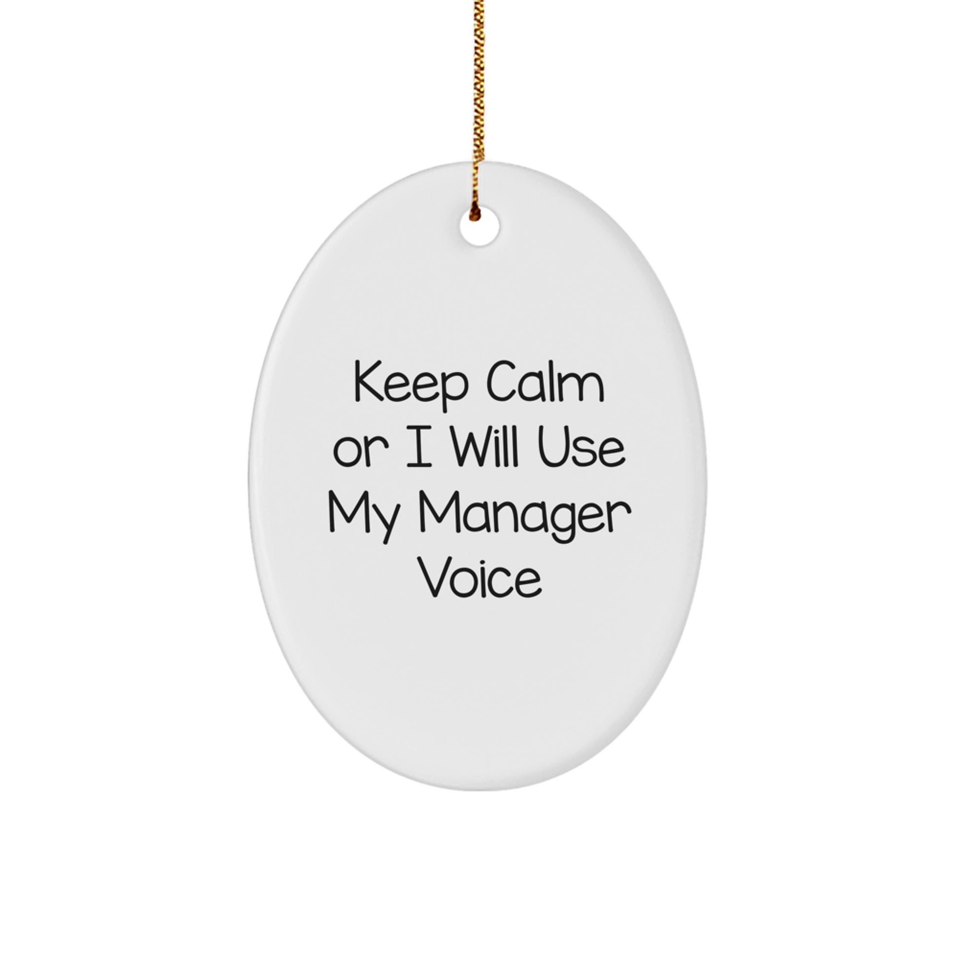 Funny Manager Gifts for Men from Friends - Oval Ornament Christmas Unique Gifts Keep 'I Will Use My Manager Voice' - Image 1