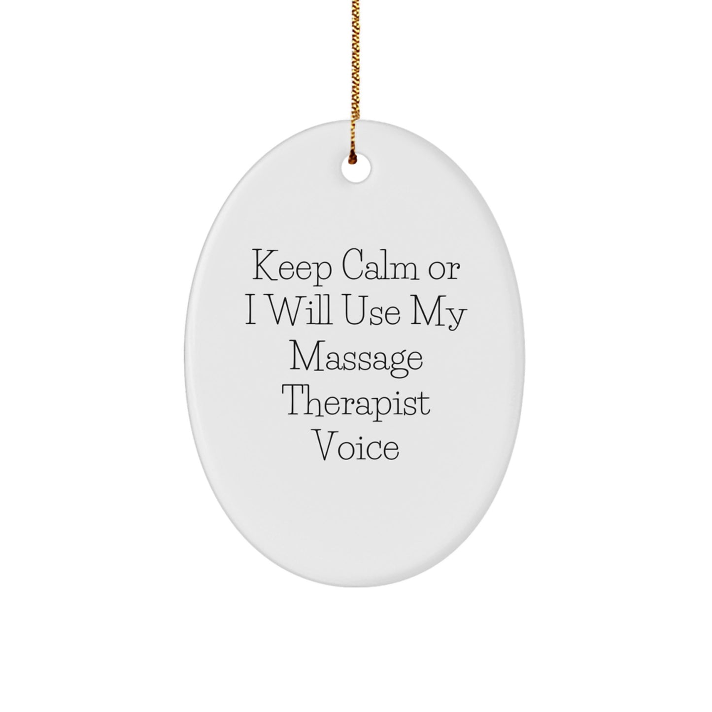 Funny Christmas Unique Gifts for Massage Therapist Oval Ornament, Gifts from Friends, White Oval Shaped Keepsake, Keep Calm Or I Will Use My Massage Therapist Voice - Image 1