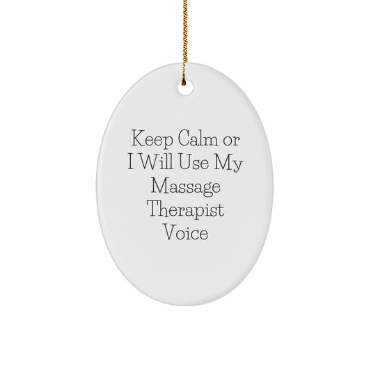 Funny Christmas Unique Gifts for Massage Therapist Oval Ornament, Gifts from Friends, White Oval Shaped Keepsake, Keep Calm Or I Will Use My Massage Therapist Voice - Image 1