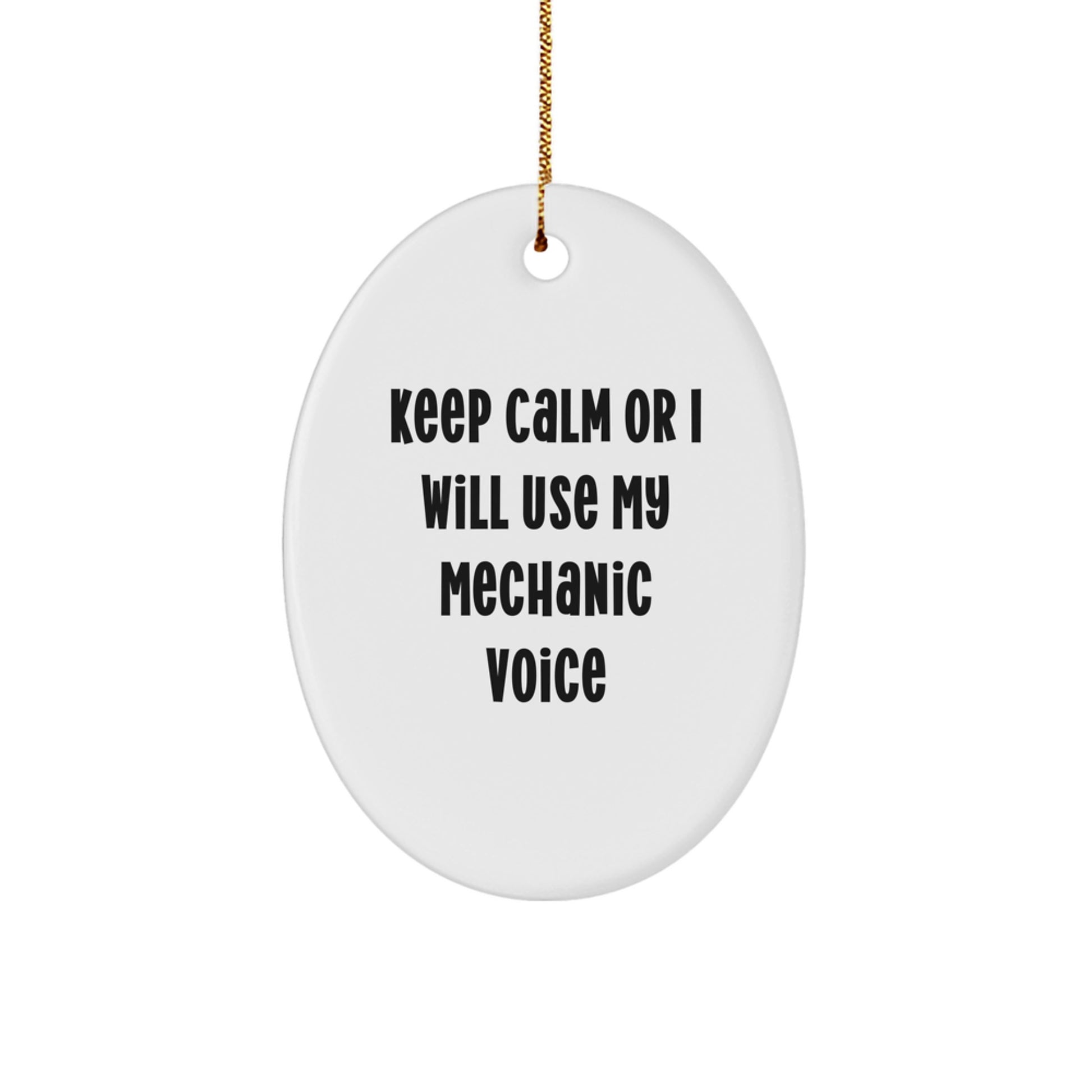 Mechanic Gifts for Men, Oval Ornament with Funny Quote 'Keep Calm Or I Will Use My Mechanic Voice', Christmas Unique Decor - Image 1