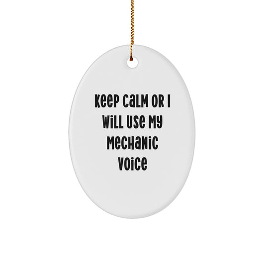 Mechanic Gifts for Men, Oval Ornament with Funny Quote 'Keep Calm Or I Will Use My Mechanic Voice', Christmas Unique Decor - Image 1