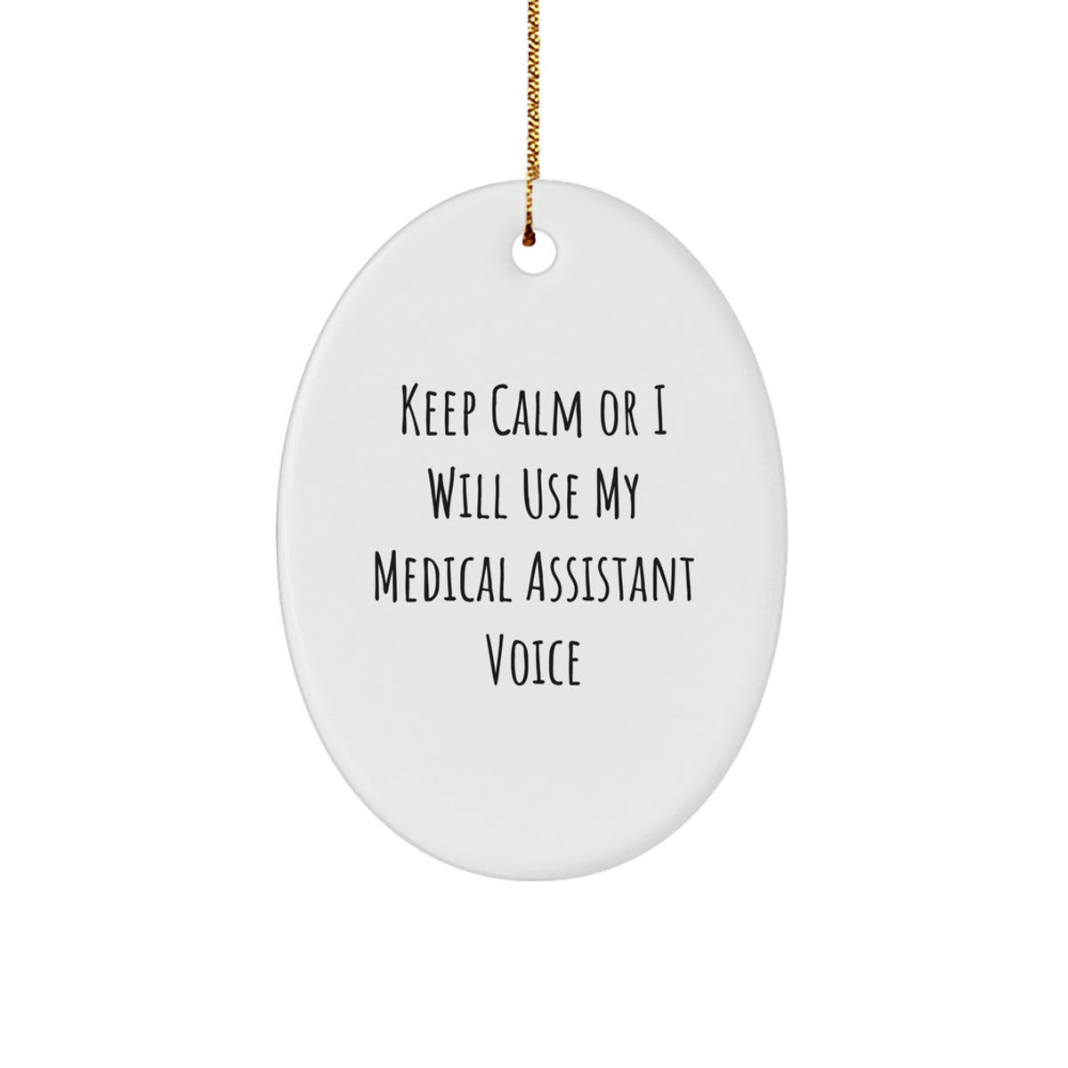 Funny Medical Assistant Gifts for Men - Oval Ornament Quote - Keep Calm Or I Will Use My Medical Assistant Voice - Christmas Unique Gifts from Family - Image 1