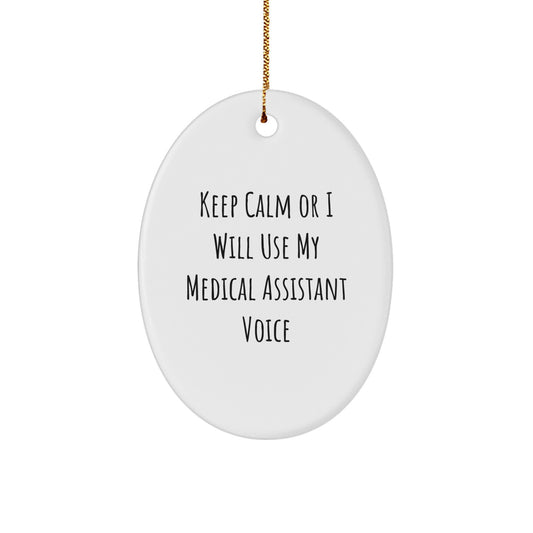 Funny Medical Assistant Gifts for Men - Oval Ornament Quote - Keep Calm Or I Will Use My Medical Assistant Voice - Christmas Unique Gifts from Family - Image 1