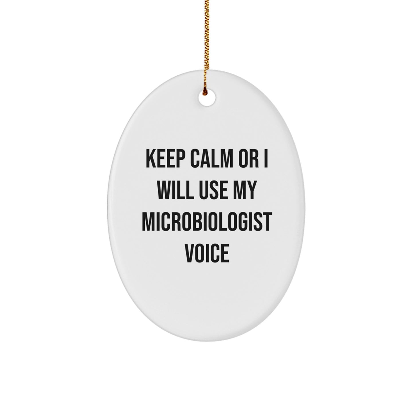 Funny Microbiologist Oval Ornament Gifts from Friends to Family for Christmas Unique Decorations Keep Calm Or I Will Use My Microbiologist Voice - Image 1