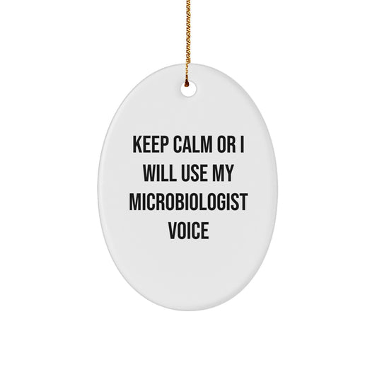 Funny Microbiologist Oval Ornament Gifts from Friends to Family for Christmas Unique Decorations Keep Calm Or I Will Use My Microbiologist Voice - Image 1