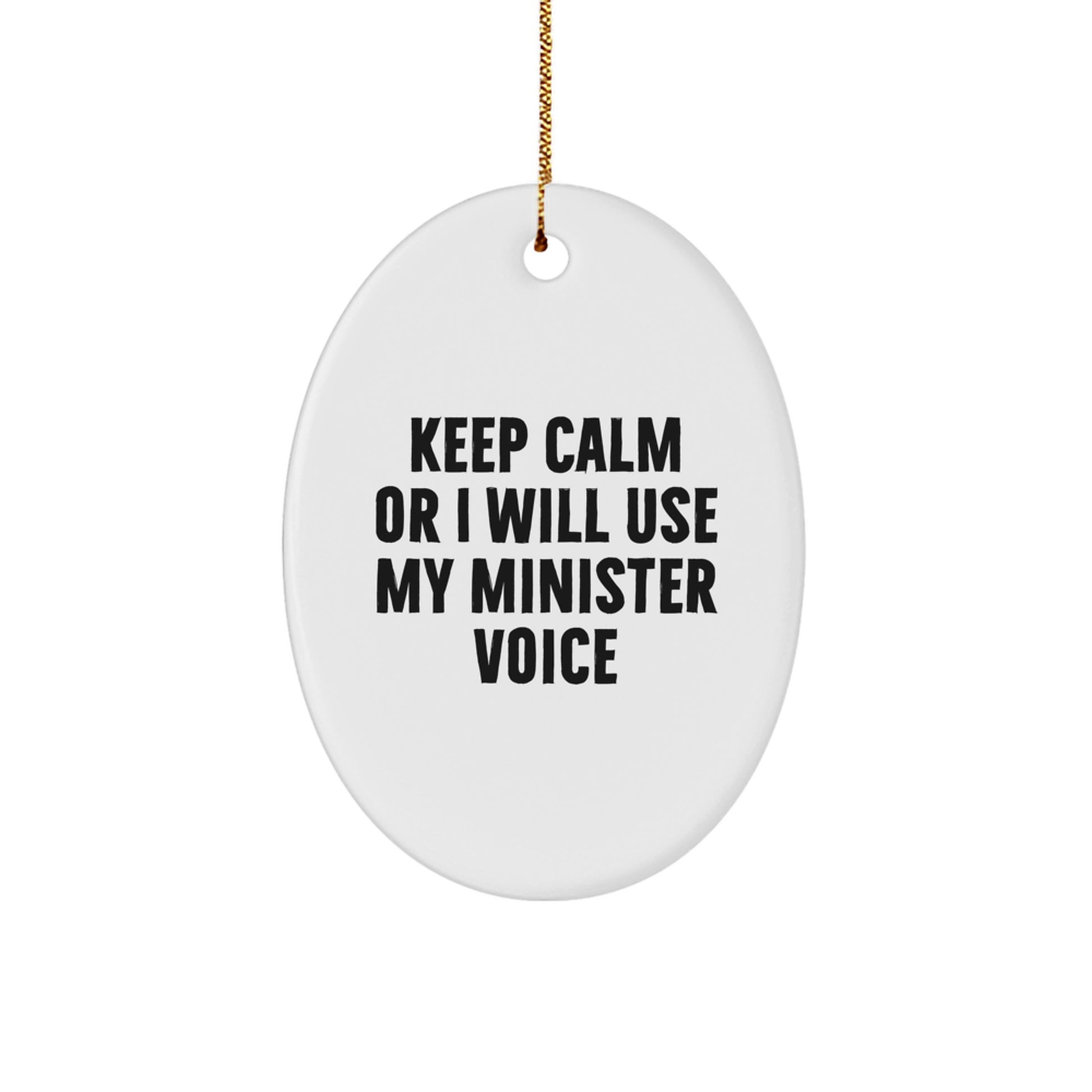 Funny Minister Oval Ornament Gifts for Minister from Friends with 'Keep Calm Or I Will Use My Minister Voice' Humorous Quote - Image 1