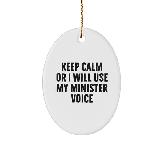 Funny Minister Oval Ornament Gifts for Minister from Friends with 'Keep Calm Or I Will Use My Minister Voice' Humorous Quote - Image 1
