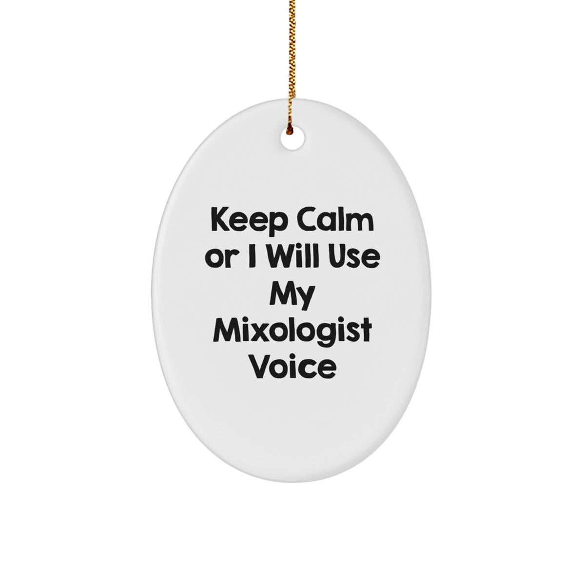 Funny Mixologist Gifts from Friends Unique Oval Ornament Keep Calm Mixologist Voice Christmas - Image 1