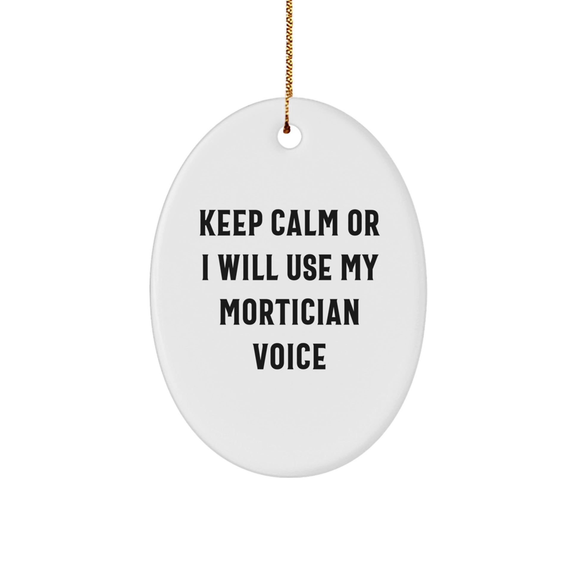 Funny Mortician Gifts from Men to Family, Oval Ornament Christmas Unique Decorations Keep Calm Or I Will Use My Mortician Voice - Image 1