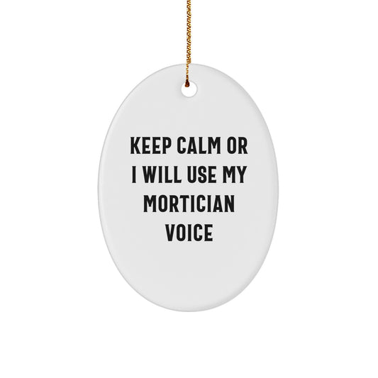 Funny Mortician Gifts from Men to Family, Oval Ornament Christmas Unique Decorations Keep Calm Or I Will Use My Mortician Voice - Image 1