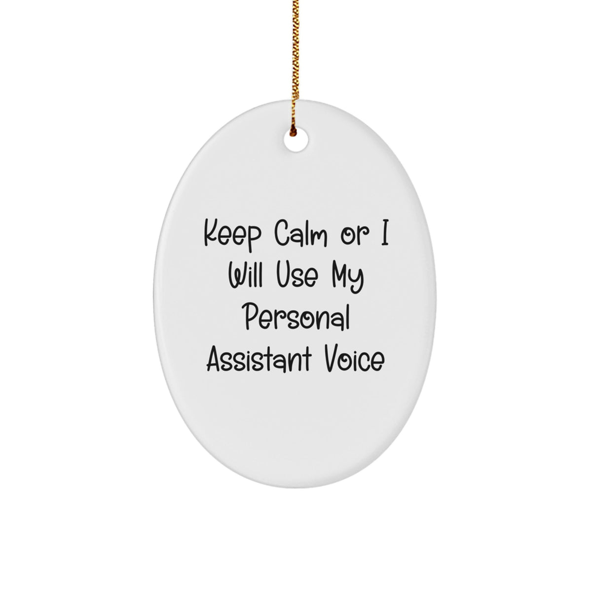 Funny Personal Assistant Gifts from Friends - Keep Calm Or I Will Use My Personal Assistant Voice Oval Ornament for Christmas Unique Gifts for Men Women Family - Image 1