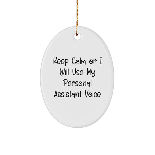 Funny Personal Assistant Gifts from Friends - Keep Calm Or I Will Use My Personal Assistant Voice Oval Ornament for Christmas Unique Gifts for Men Women Family - Image 1