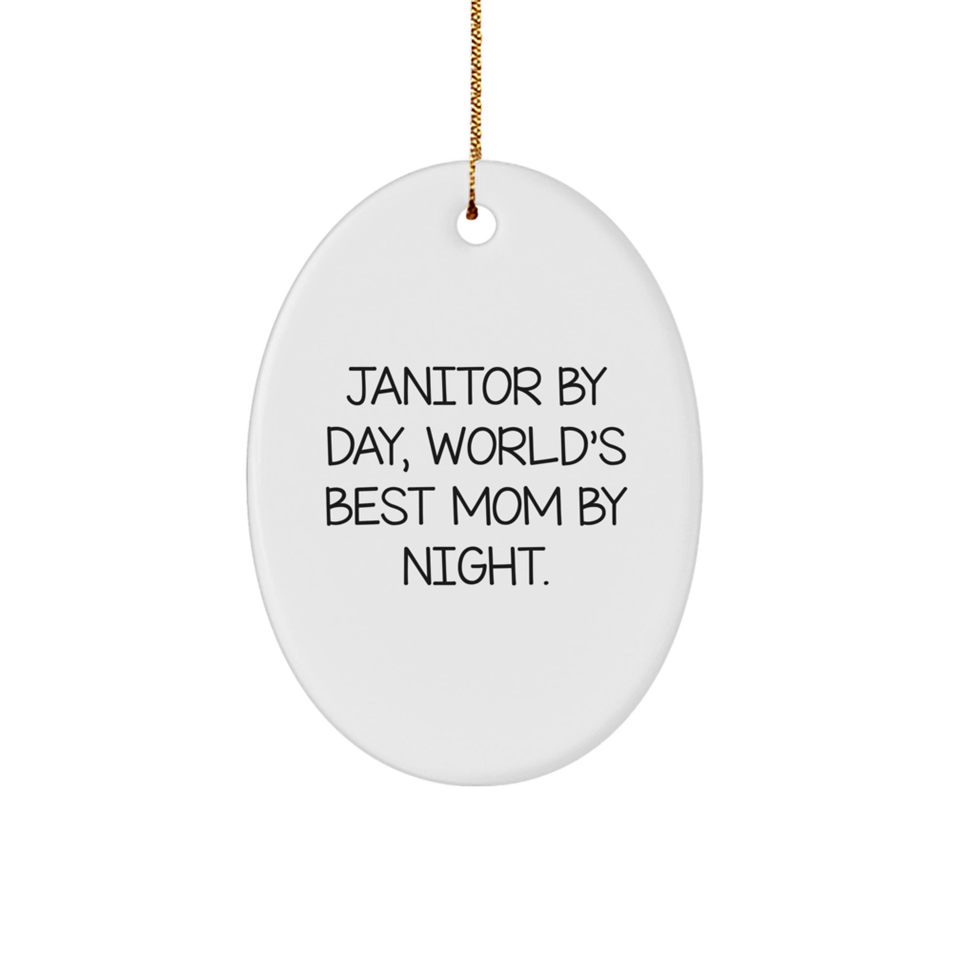 Funny Janitor Gifts for Men - Oval Ornament by Janitor By Day World's Best Mom - Christmas Unique Gifts from Friends and Family - Image 1