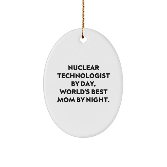 Gifts from Family, Nuclear Technologist Oval Ornament, Christmas Unique Gifts, Funny Quote - 'Nuclear Technologist by Day, World's Best Mom by Night.' - Image 1