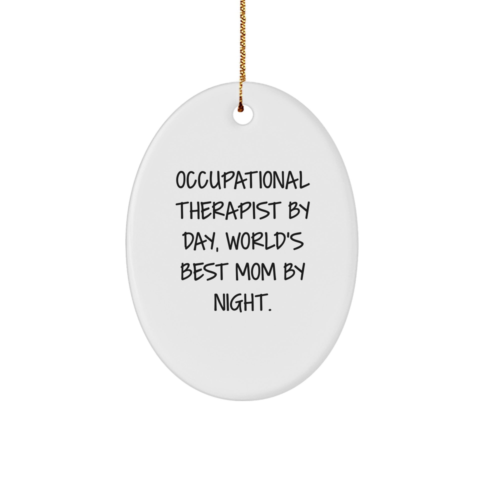 Funny Occupational Therapist Gifts from Men to Women - Oval Ornament with 'Occupational Therapist By Day, World's Best Mom By Night.' Quote - Christmas Unique Gifts for Family - Image 1