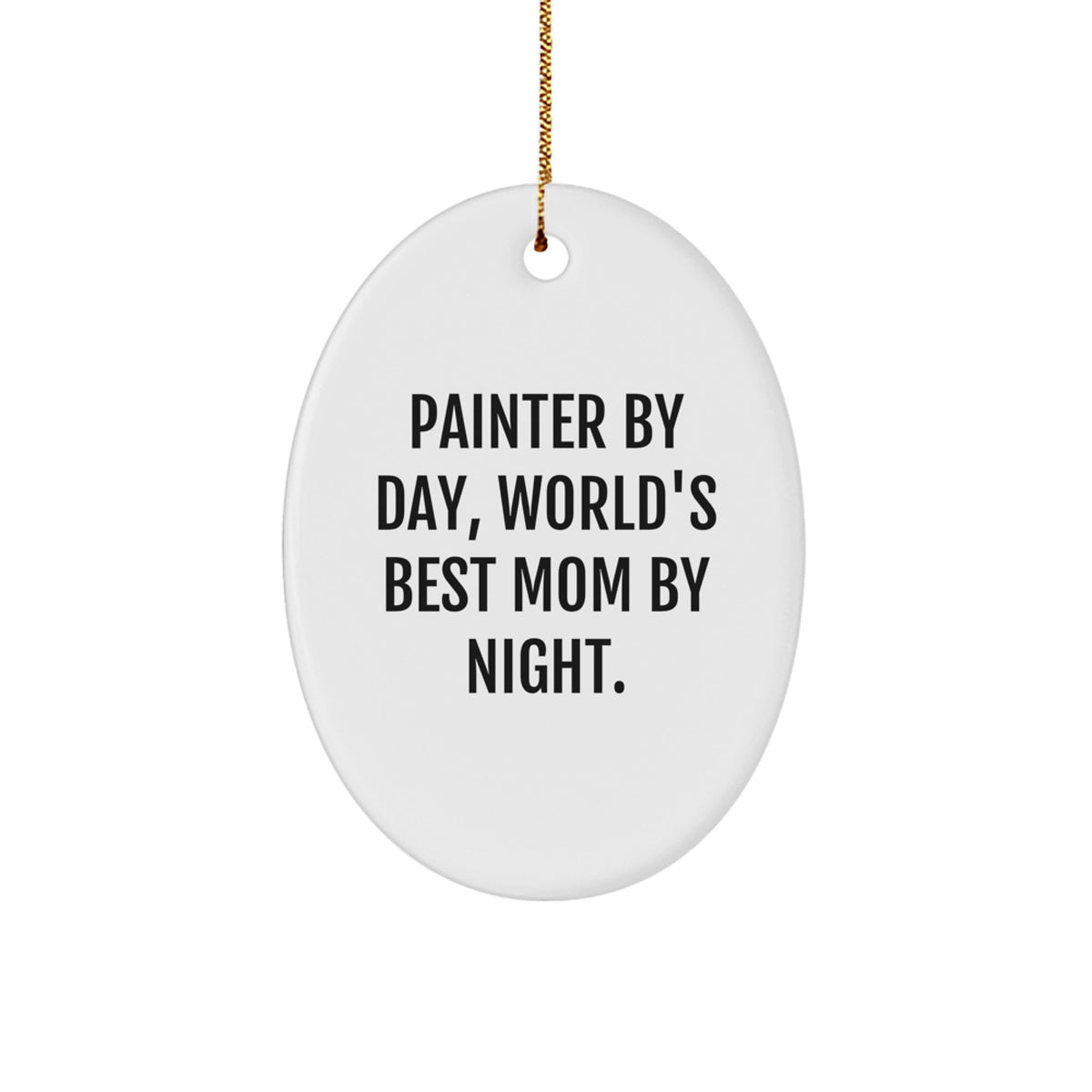 Painter Gifts from Mom, 'Painter By Day, World's Best Mom By Night.' Oval Ornament for Christmas Unique Gifts - Image 1