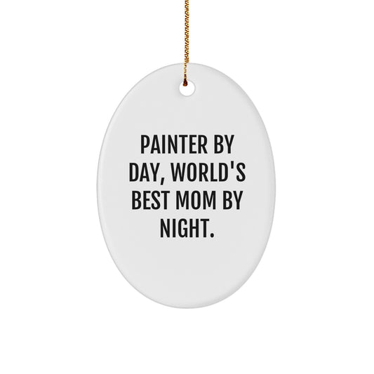 Painter Gifts from Mom, 'Painter By Day, World's Best Mom By Night.' Oval Ornament for Christmas Unique Gifts - Image 1
