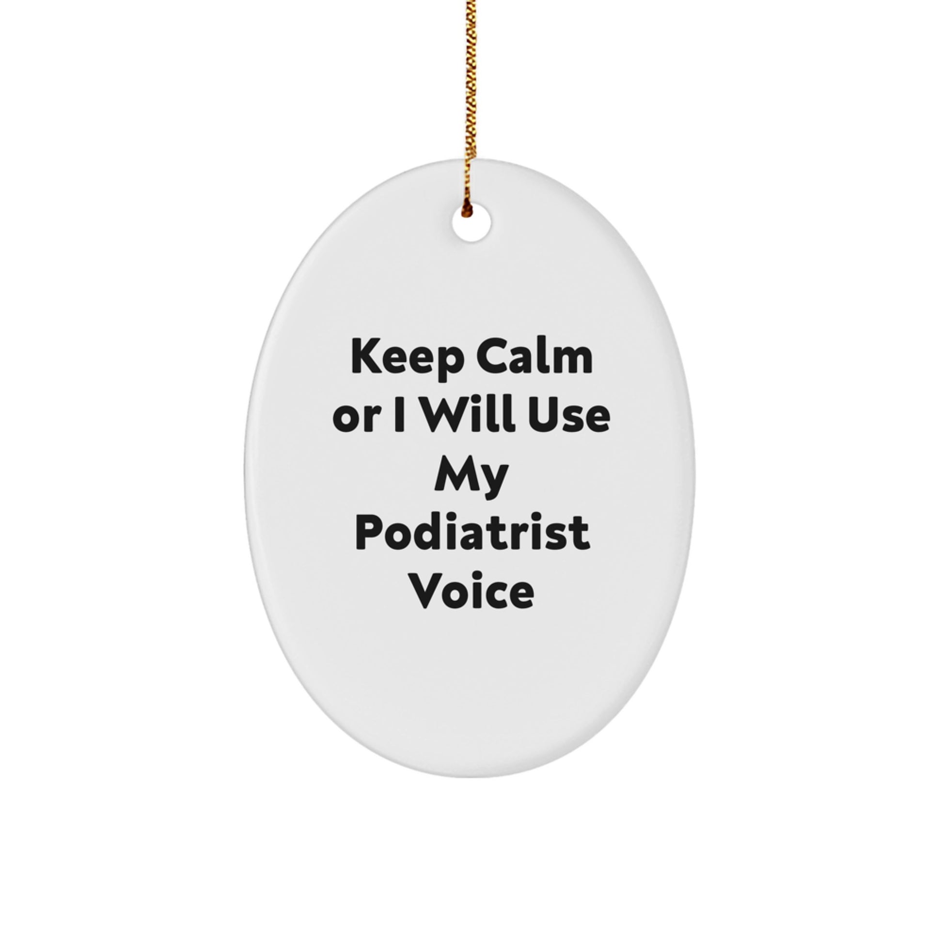 Funny Podiatrist Gifts for Men, Keep Calm Or I Will Use My Podiatrist Voice Oval Ornament, Unique Christmas Memorable Presents for Podiatrist - Image 1