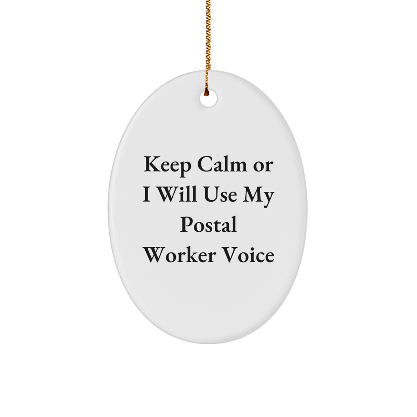 Funny Postal Worker Gifts for Men, Women, Coworkers and Friends - Oval Ornament Keep Calm Or I Will Use My Postal Worker Voice - Image 1