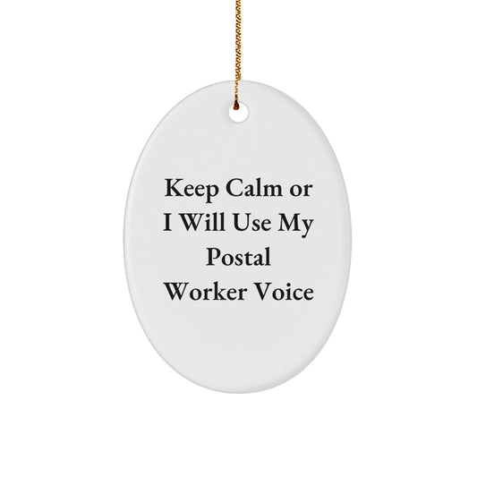 Funny Postal Worker Gifts for Men, Women, Coworkers and Friends - Oval Ornament Keep Calm Or I Will Use My Postal Worker Voice - Image 1