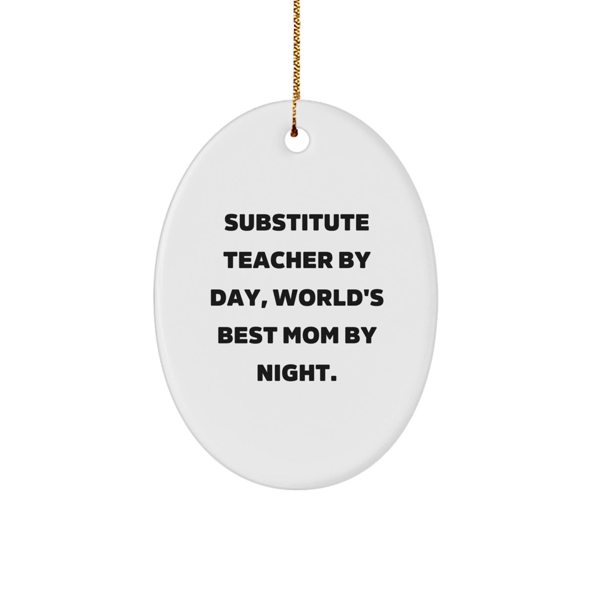 Funny Substitute Teacher Gifts from Family, White Oval Ornament with 'Substitute Teacher By Day, World's Best Mom By Night' Quote, Christmas Unique Gifts for Substitute Teachers - Image 1