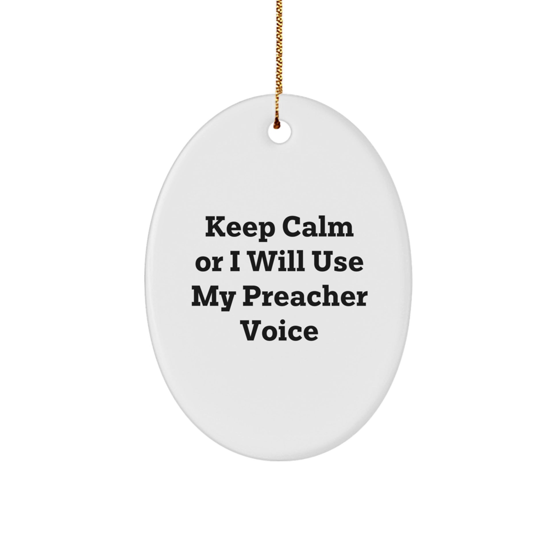 Funny Preacher Gifts from Friends for Men, Oval Ornament Christmas Unique Decorations Keep Calm Or I Will Use My Preacher Voice - Image 1