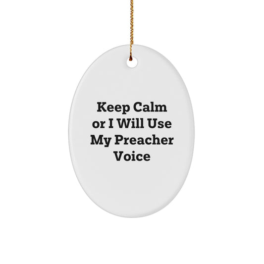 Funny Preacher Gifts from Friends for Men, Oval Ornament Christmas Unique Decorations Keep Calm Or I Will Use My Preacher Voice - Image 1