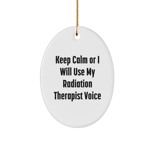 Funny Radiation Therapist Gifts for Men Oval Ornament Keep Calm Or I Will Use My Radiation Therapist Voice Christmas Unique - Image 1