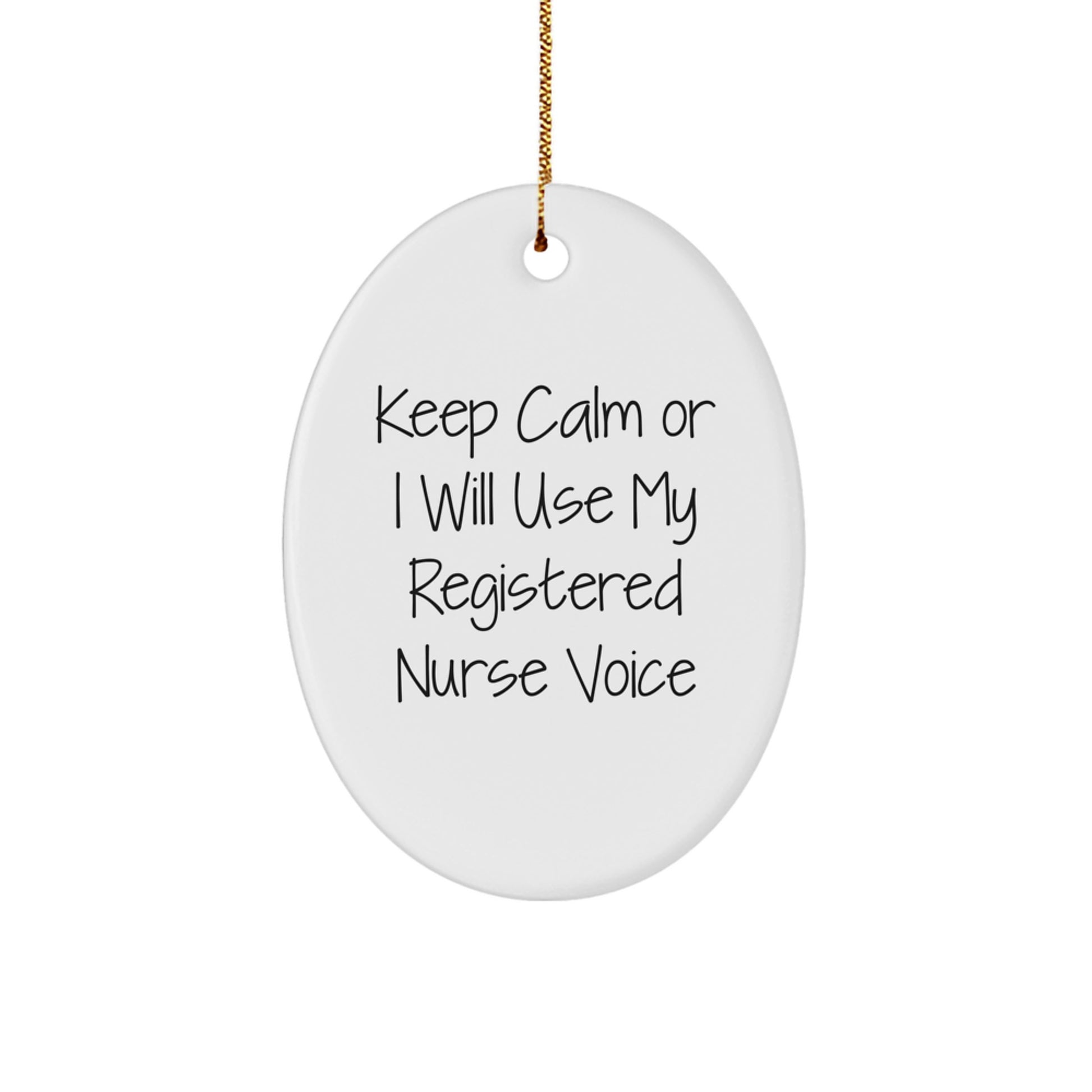Funny Registered Nurse Christmas Unique Gifts from Family - Oval Ornament with 'Keep Calm Or I Will Use My Registered Nurse Voice' Quote - Image 1