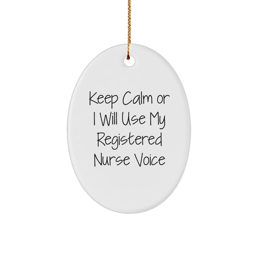 Funny Registered Nurse Christmas Unique Gifts from Family - Oval Ornament with 'Keep Calm Or I Will Use My Registered Nurse Voice' Quote - Image 1