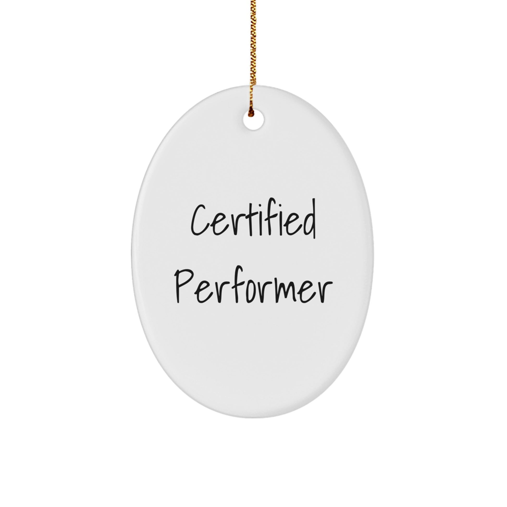 Funny Quote Gifts from Family for Certified Performer Oval Ornament Christmas Unique Decorations - Image 1