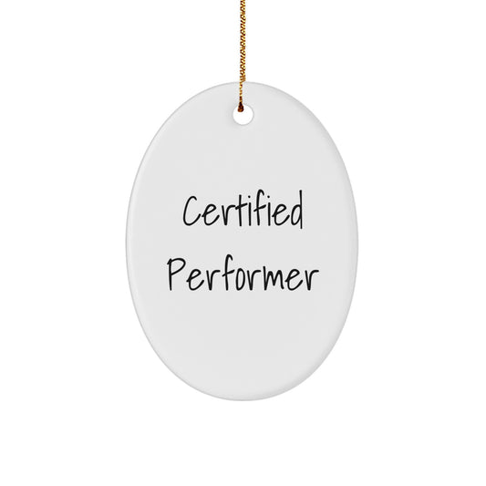 Funny Quote Gifts from Family for Certified Performer Oval Ornament Christmas Unique Decorations - Image 1