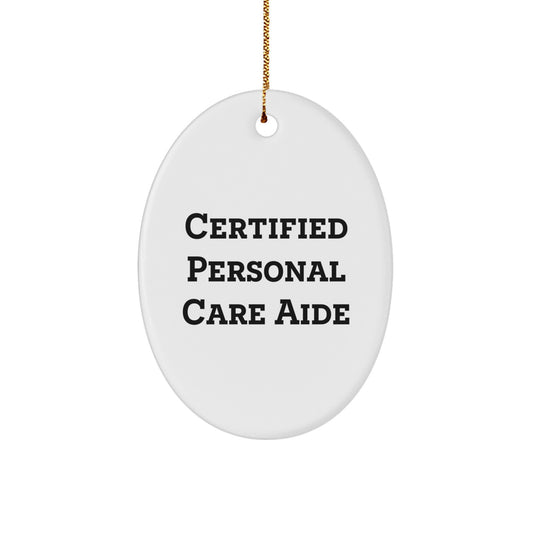 Funny Personal Care Aide Gifts from Friends for Certified Personal Care Aide Oval Ornament, Christmas Unique - Image 1