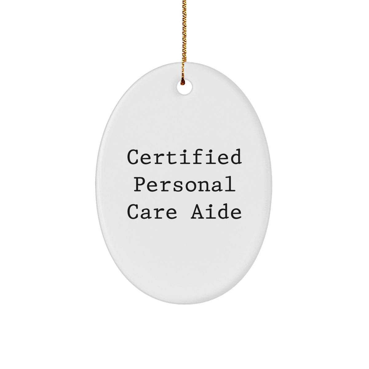 Funny Personal Care Aide Gifts from Friends - Oval Ornament, Certified Personal Care Aide Quote, Christmas Unique Gifts for Personal Care Aide Professionals - Image 1