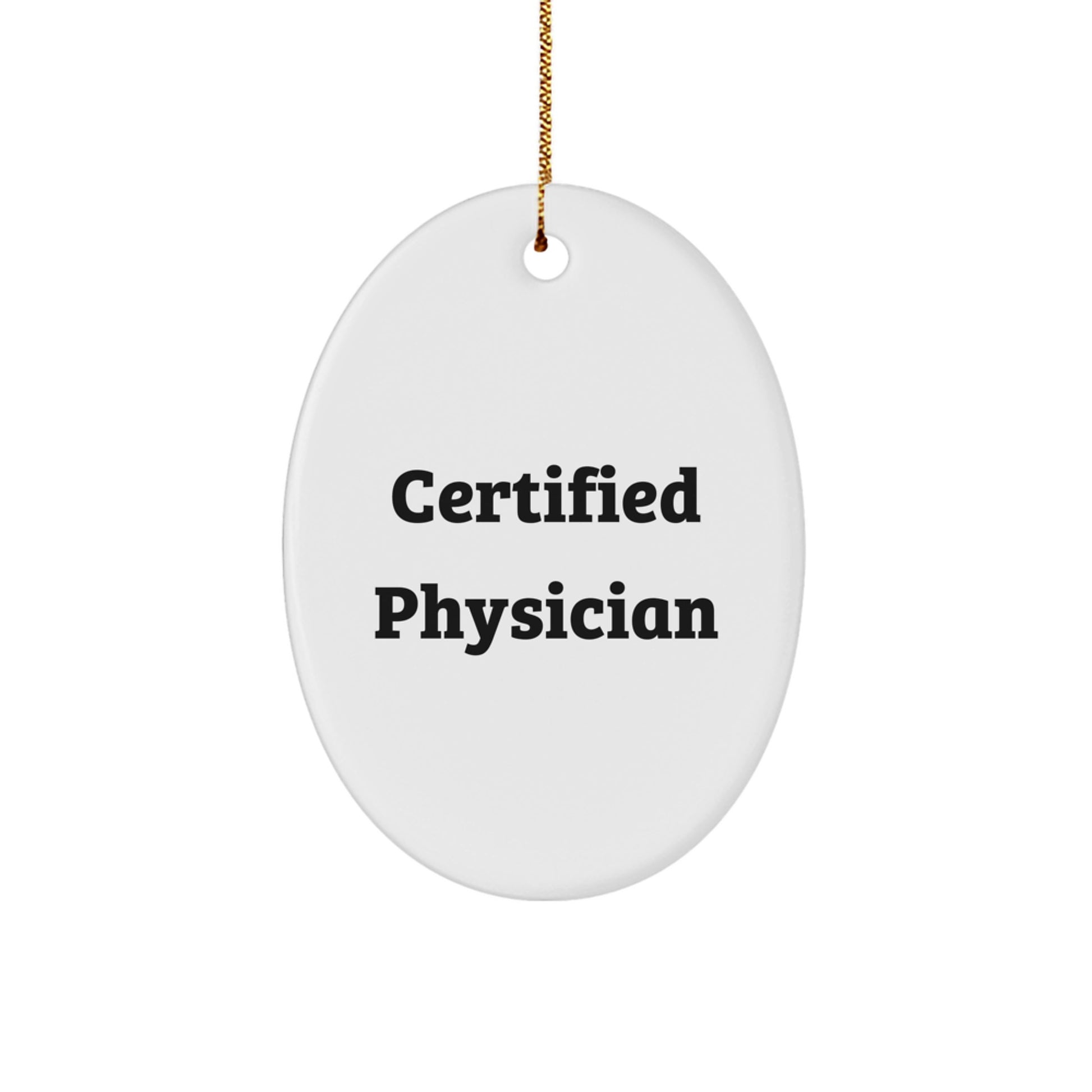 Certified Physician Oval Ornament, Funny Quote Gifts for Men Women Friends Family, Oval Ornament Christmas Unique Gifts, Gifts from Men Gifts for Doctor - Image 1