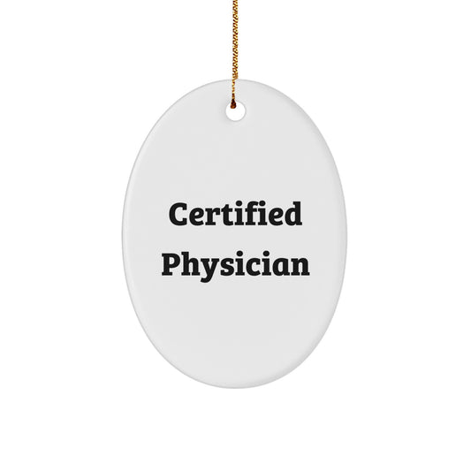 Certified Physician Oval Ornament, Funny Quote Gifts for Men Women Friends Family, Oval Ornament Christmas Unique Gifts, Gifts from Men Gifts for Doctor - Image 1