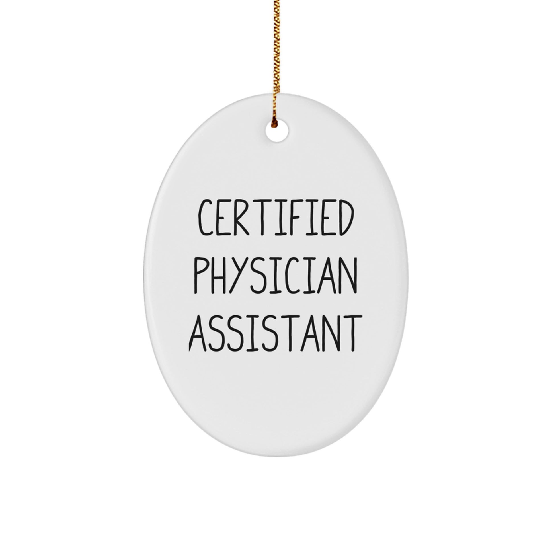 Funny Quote Gifts from Physician Assistant Friends - Certified Physician Assistant Oval Ornament Christmas Unique Gifts - Image 1