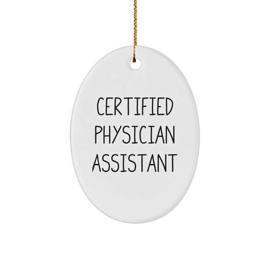 Funny Quote Gifts from Physician Assistant Friends - Certified Physician Assistant Oval Ornament Christmas Unique Gifts - Image 1