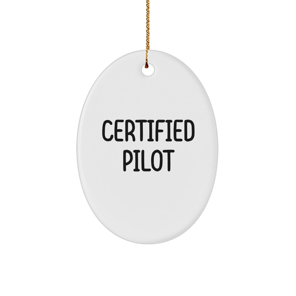 Funny Pilot Certified Gifts from Friends and Family for Pilot Christmas Unique Decorations Oval Ornament - Image 1