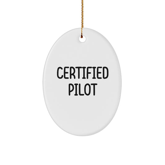 Funny Pilot Certified Gifts from Friends and Family for Pilot Christmas Unique Decorations Oval Ornament - Image 1