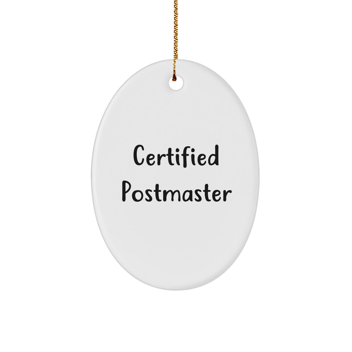 Funny Postmaster Gift from Men, Oval Ornament with Certified Postmaster Quote for Christmas Unique Gifts - Image 1
