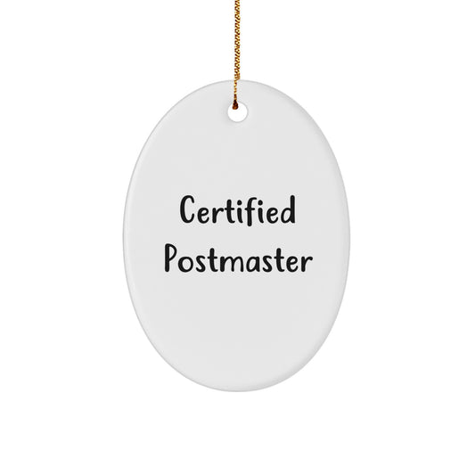 Funny Postmaster Gift from Men, Oval Ornament with Certified Postmaster Quote for Christmas Unique Gifts - Image 1