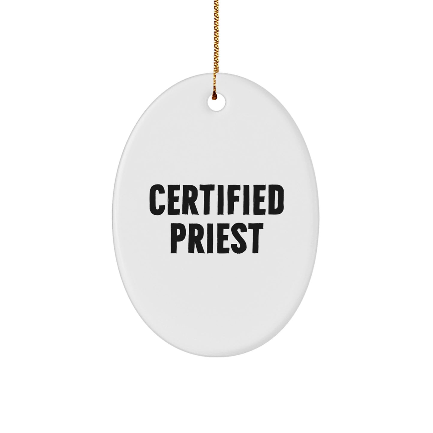 Funny Certified Priest Oval Ornament Gifts from Friends for Christmas Unique Gifts - Priest Gifts, Oval Ornament, Funny Quotes, Christmas Decorations - Image 1