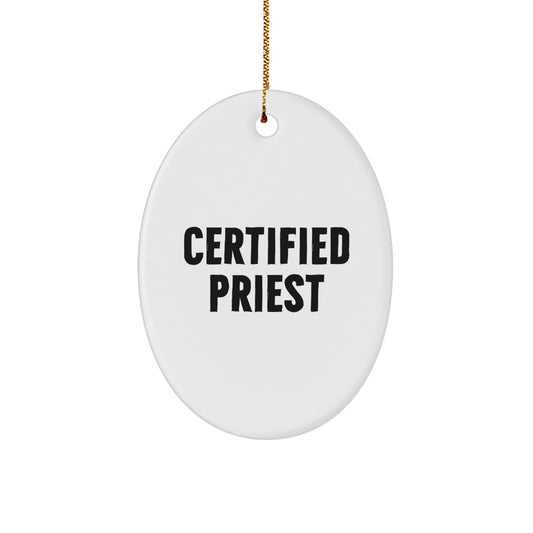 Funny Certified Priest Oval Ornament Gifts from Friends for Christmas Unique Gifts - Priest Gifts, Oval Ornament, Funny Quotes, Christmas Decorations - Image 1