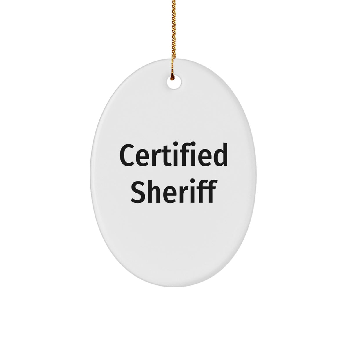 Funny Sheriff Christmas Unique Gifts for Men, Oval Ornament from Friends, Perfect Decorations for Sheriff Enthusiasts, Certified Sheriff Quote - Image 1