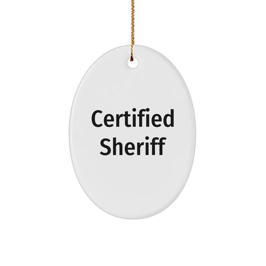 Funny Sheriff Christmas Unique Gifts for Men, Oval Ornament from Friends, Perfect Decorations for Sheriff Enthusiasts, Certified Sheriff Quote - Image 1