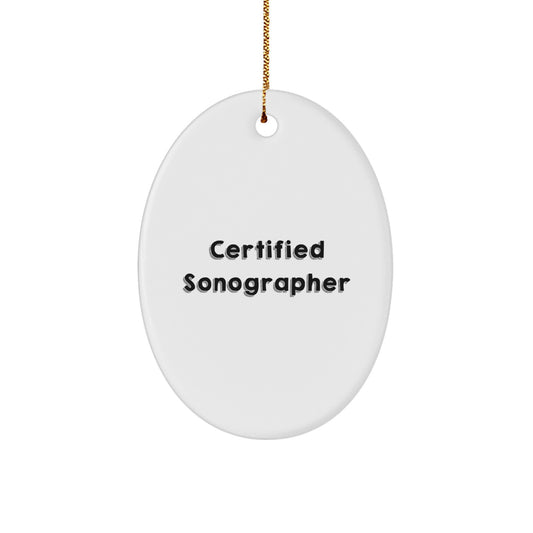 Funny 'Certified Sonographer' Oval Ornament Gifts from Friends for Christmas Unique Presents, Oval Shaped, Sonographer Gifts for Him, Her, Family, Coworkers - Image 1